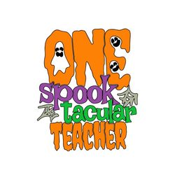 one spook tacular teacher halloween svg happy halloween vector svg, halloween teacher gift for halloween day svg, silhou
