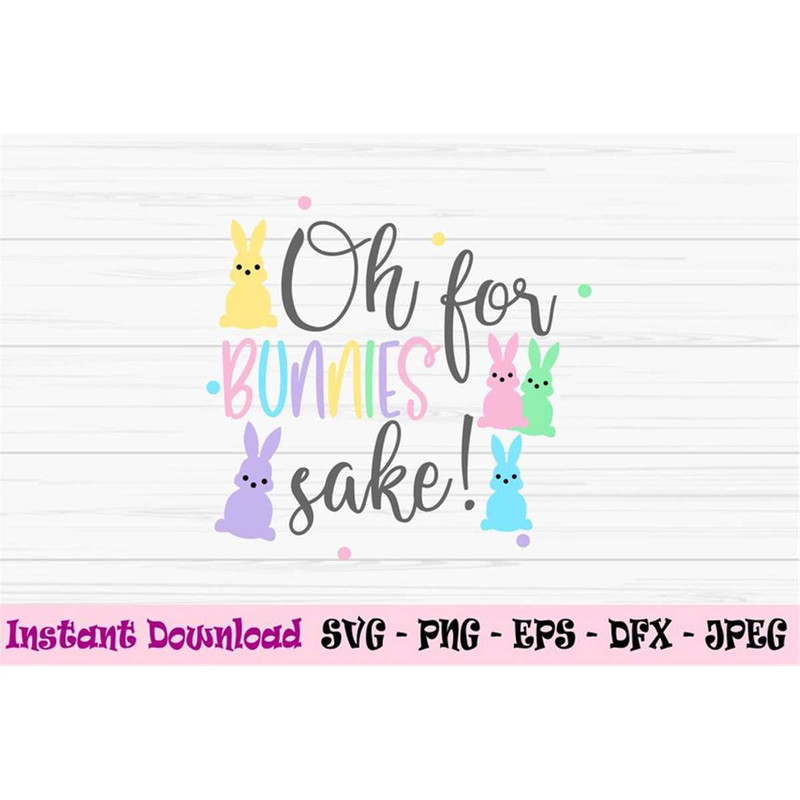 MR-48202374727-oh-for-bunnies-sake-svg-easter-bunny-svg-kids-baby-svg-image-1.jpg