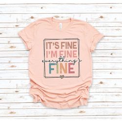 it's fine i'm fine everything is fine shirt, introvert tee, funny shirt, sarcastic shirt, i'm fine, everything is fine s