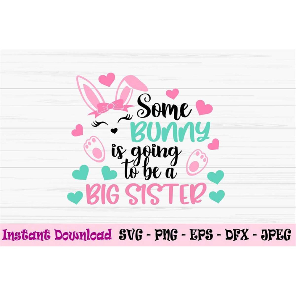 MR-4820238023-some-bunny-is-going-to-be-a-big-sister-svg-easter-baby-svg-image-1.jpg