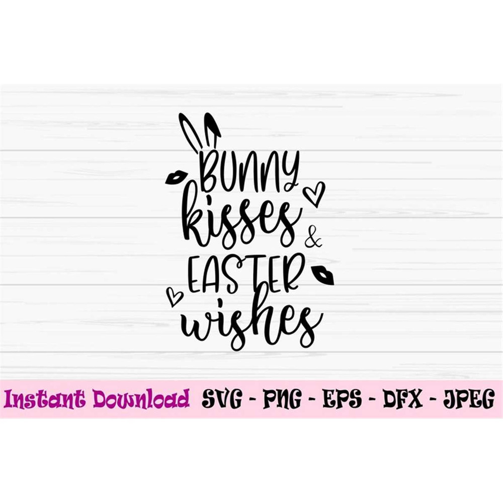 MR-48202382630-bunny-kisses-and-easter-wishes-svg-easter-svg-bunny-svg-image-1.jpg