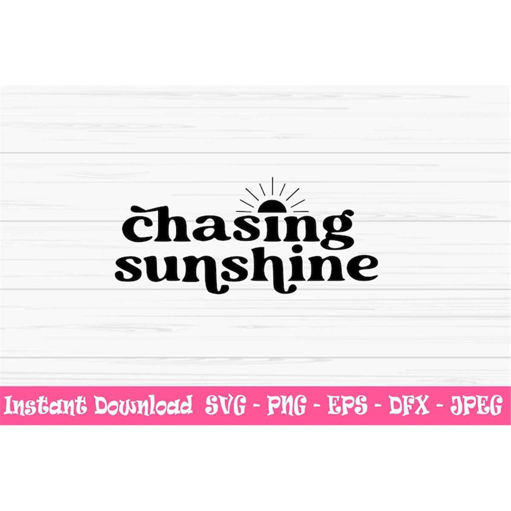MR-48202382957-chasing-sunshine-svg-summer-svg-dxf-sun-svg-vacation-svg-image-1.jpg