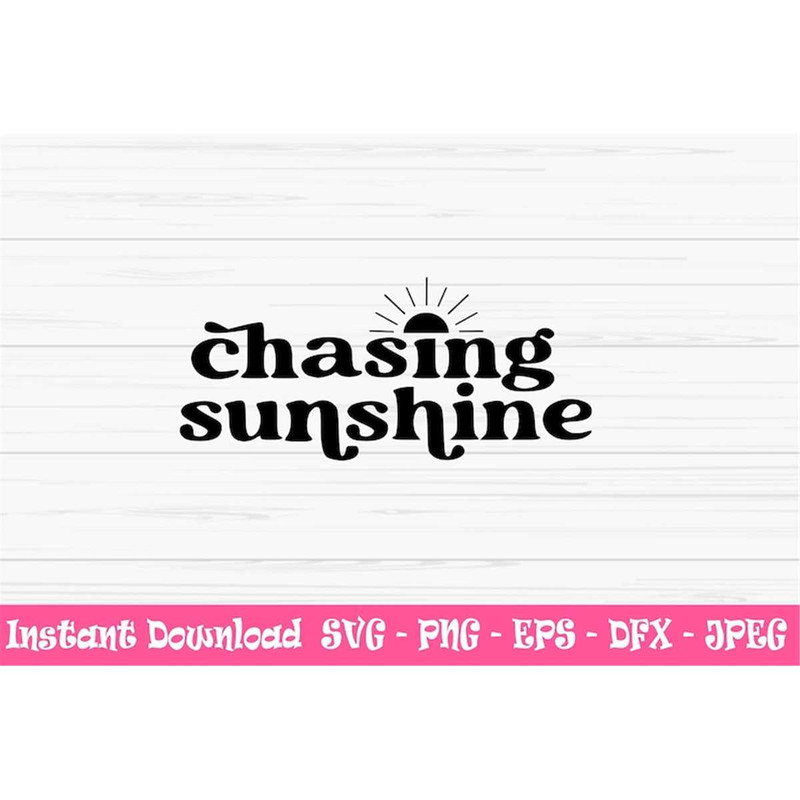 MR-48202382957-chasing-sunshine-svg-summer-svg-dxf-sun-svg-vacation-svg-image-1.jpg