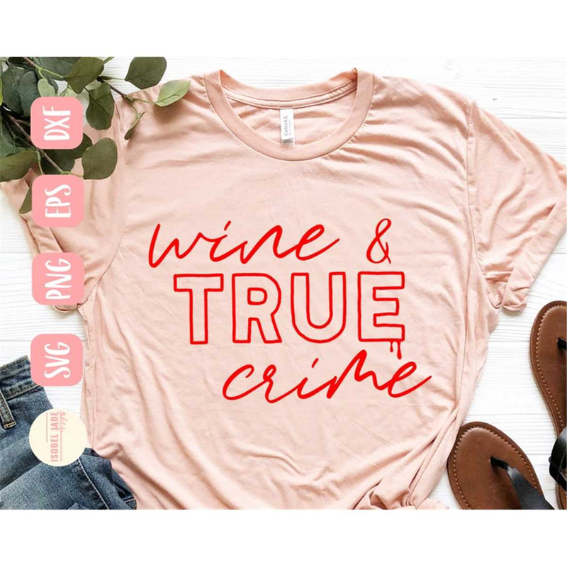 MR-4820238487-wine-and-true-crime-svg-wine-svg-funny-wine-svg-file-for-image-1.jpg