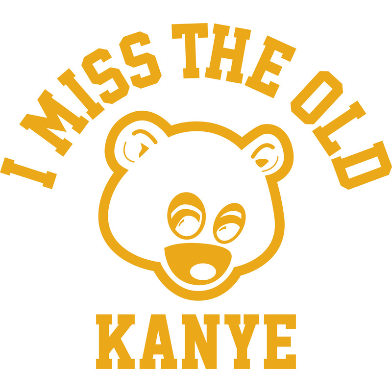I MISS THE OLD KANYE.png