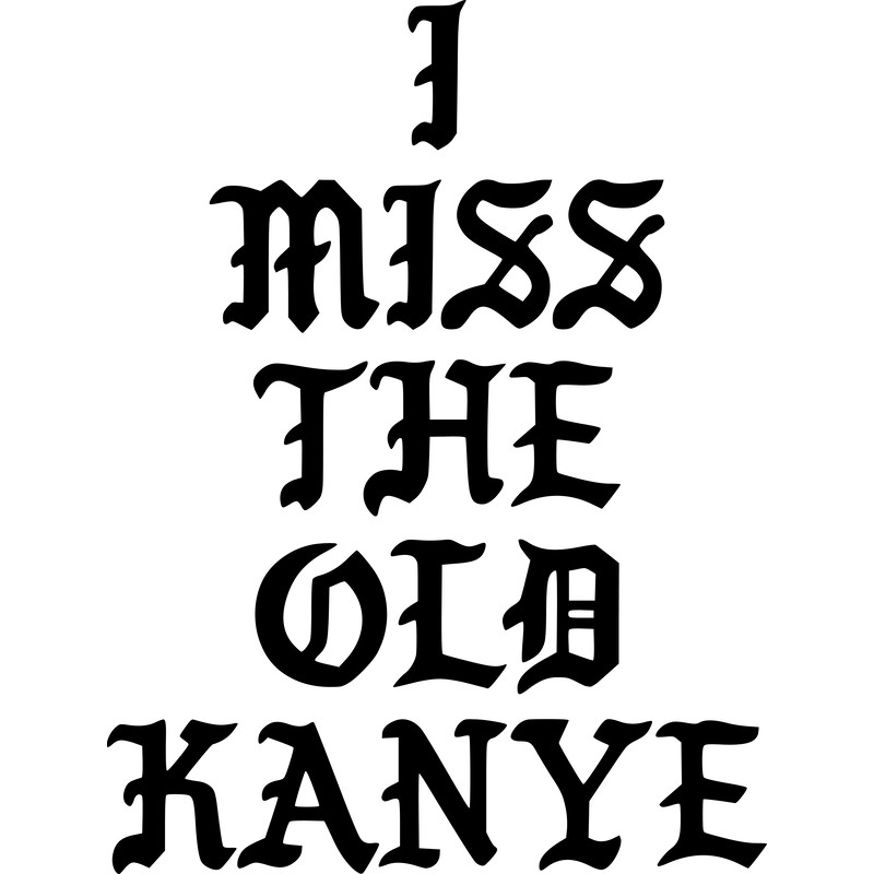 I MISS THE OLD KANYE - PABLO.png