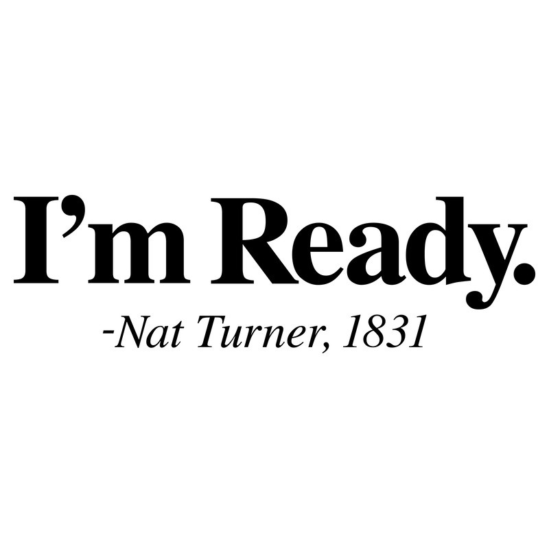 IM READY NAT TURNER.jpg