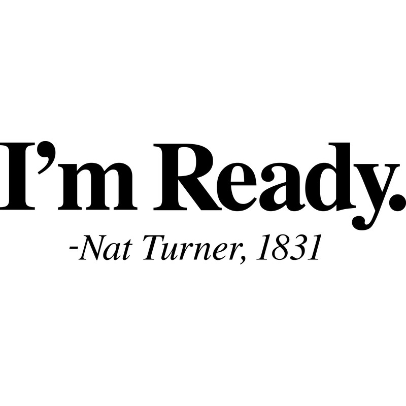 IM READY NAT TURNER.png