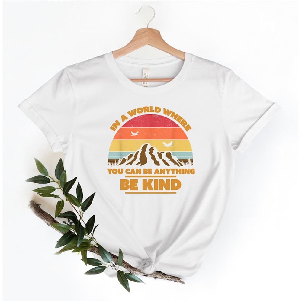 MR-48202392516-in-a-world-where-you-can-be-anything-shirt-be-kind-shirt-be-image-1.jpg