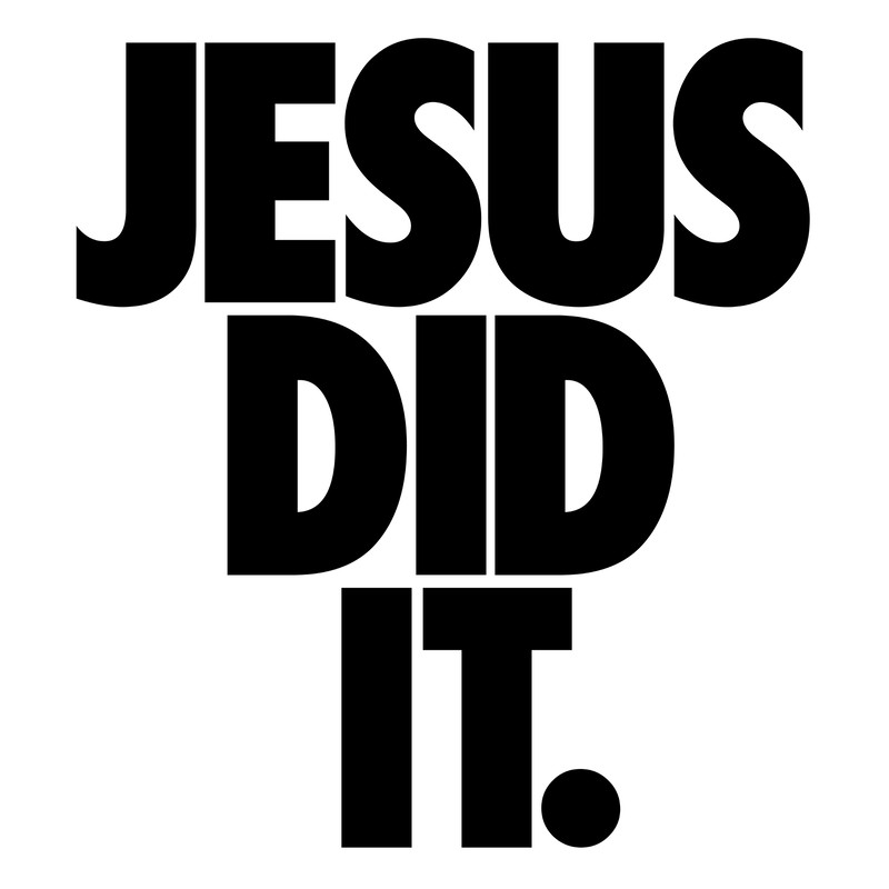 JESUS DID IT.jpg