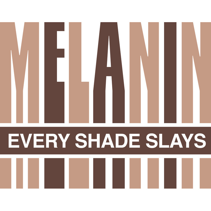 MELANIN EVERY SHADE SLAYS.png