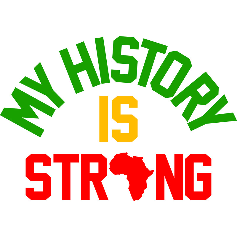 MY HISTORY IS STRONG.png