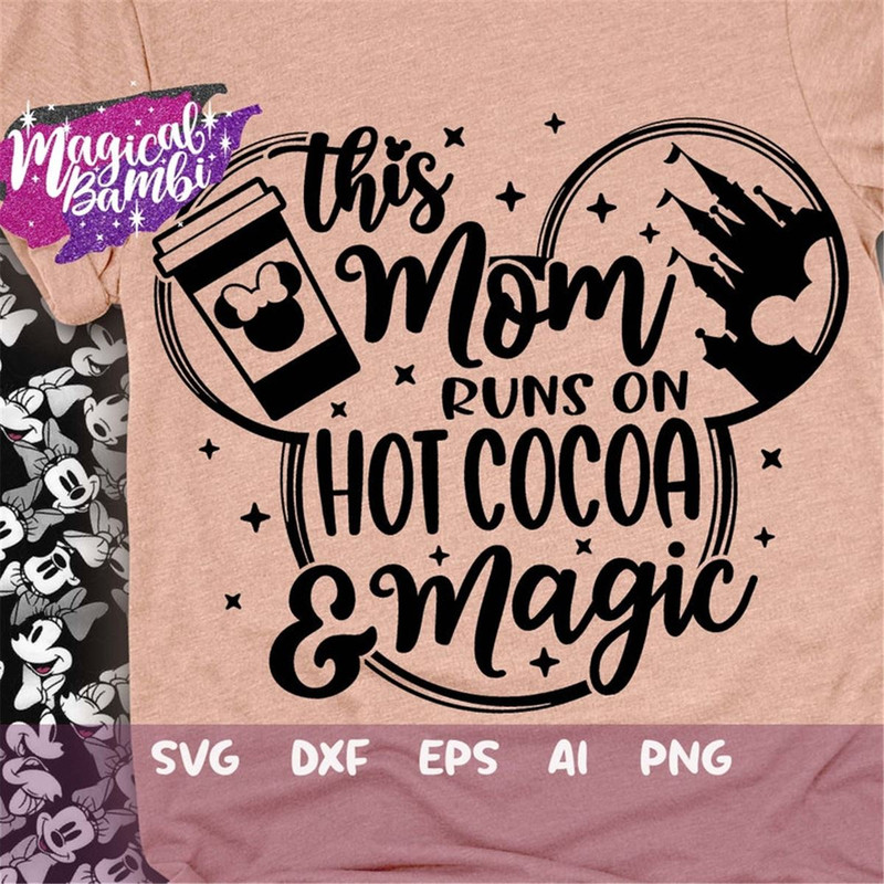 MR-48202310125-this-mom-runs-on-hot-cocoa-and-magic-svg-mouse-ears-svg-bow-image-1.jpg
