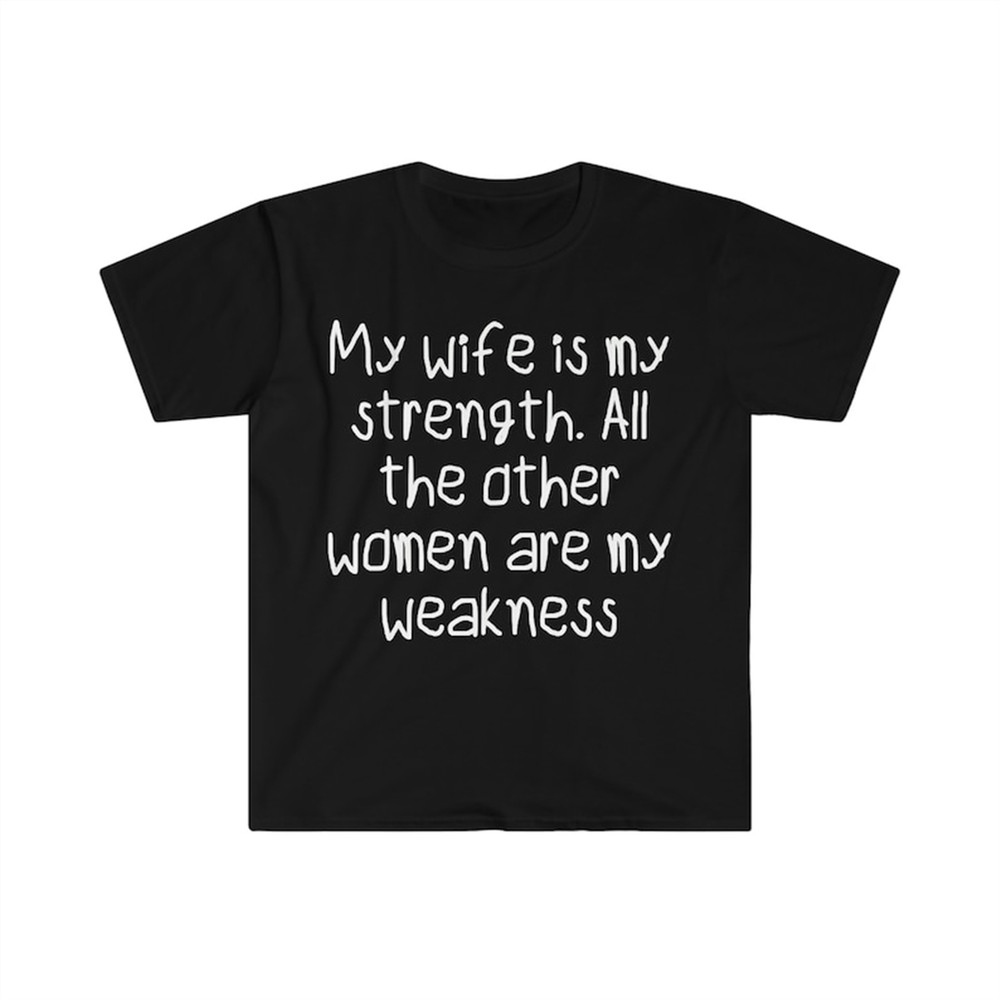 MR-482023101456-my-wife-is-my-strength-all-other-women-are-my-weakness-funny-image-1.jpg