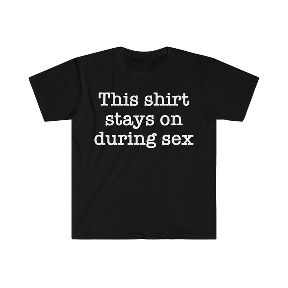 MR-482023102212-this-shirt-stays-on-during-sex-funny-meme-t-shirt-image-1.jpg