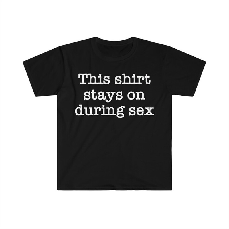MR-482023102212-this-shirt-stays-on-during-sex-funny-meme-t-shirt-image-1.jpg
