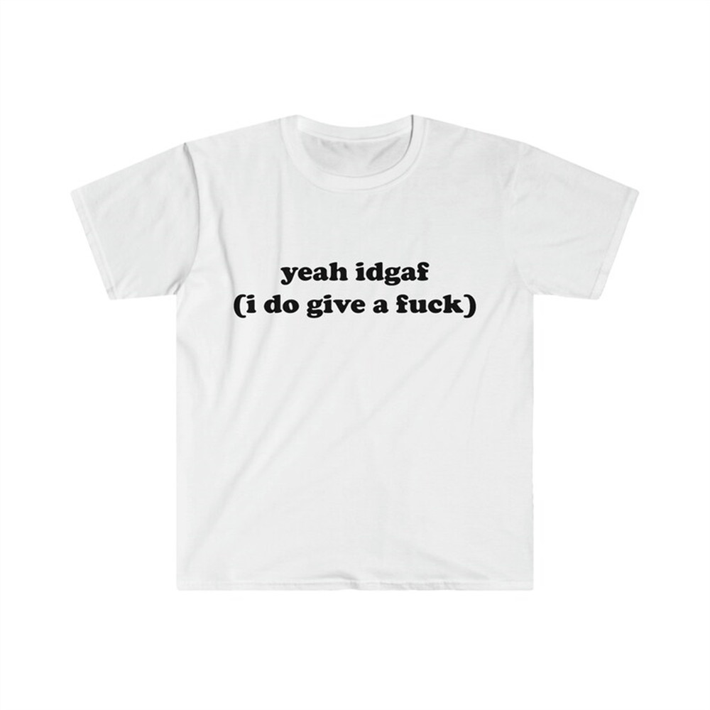 MR-482023102525-funny-meme-tshirt-yeah-idgaf-i-do-give-a-fuck-joke-tee-image-1.jpg
