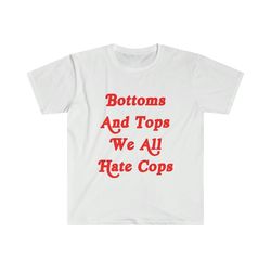 funny y2k lgbtq white tshirt - bottoms and tops we all hate cops 2000's style meme tee - gift shirt