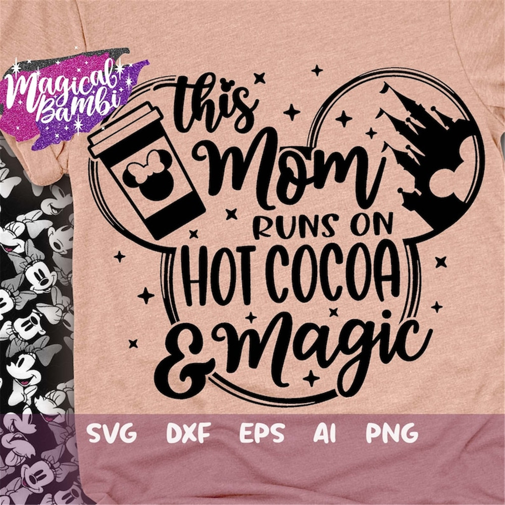 MR-482023103946-this-mom-runs-on-hot-cocoa-and-magic-svg-mouse-ears-svg-bow-image-1.jpg