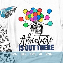 adventure is out there svg, balloons house svg, adventure shirt svg, house svg, up balloon svg, dxf, eps, png