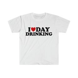 funny sarcastic tshirt, i love / heart day drinking meme tee, gift shirt