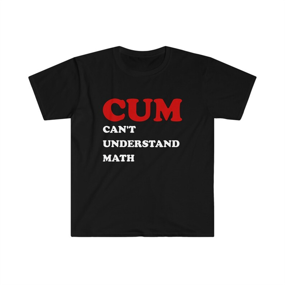 MR-482023105125-funny-meme-tshirt-cum-cant-understand-math-joke-tee-image-1.jpg