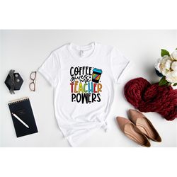 coffee gives me teacher powers t-shirt, teacher shirt, teacher gift, teacher life, teacher appreciation shirt, cute teac