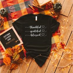 Thankful Grateful Blessed Shirt, Thanksgiving Shirt, Fall Shirt, Fall Teacher Shirt, Thankful Shirt, Thanksgiving Tee, G