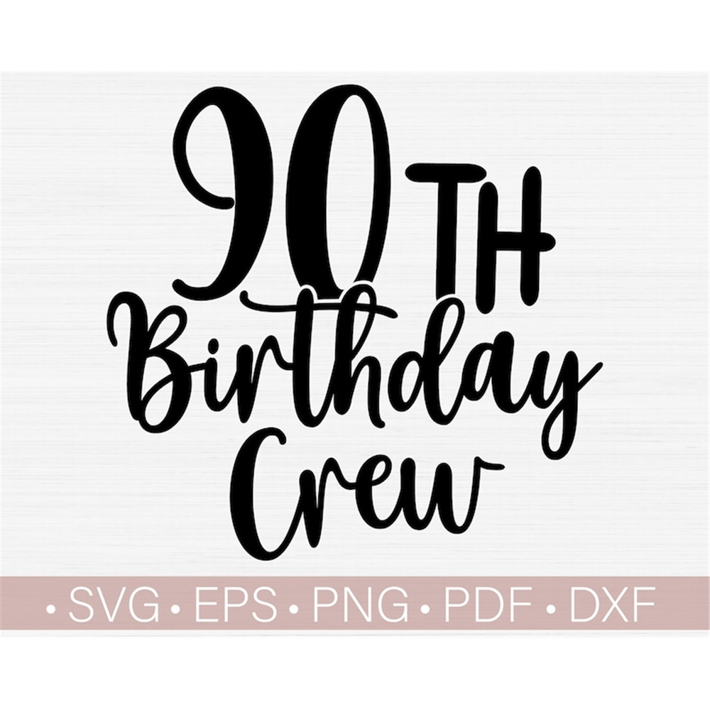 MR-48202311215-90th-birthday-crew-svg-cut-fileninety-birthday-svg90th-image-1.jpg