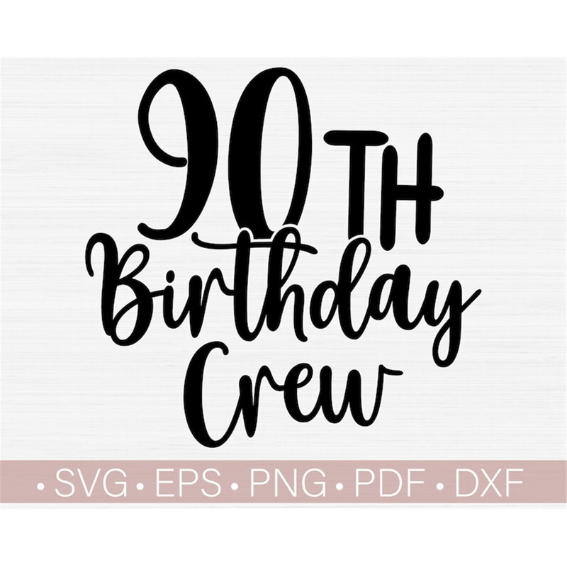 MR-48202311215-90th-birthday-crew-svg-cut-fileninety-birthday-svg90th-image-1.jpg