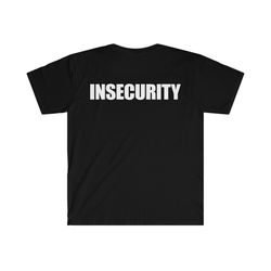funny parody tshirt - insecurity security meme tee - joke gift shirt (print on back side of shirt)