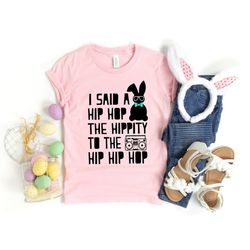 I Said A Hip Hop Shirt, Funny Easter Shirt, Easter Bunny Shirt, Cute Easter Shirt, Hip Hop Shirt