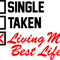SINGLETAKENLIVINGMYBESTLIFE.png