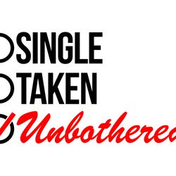 single taken unbothered svg, silhouette cut file, cut file svg, png, eps, dxf, instant download