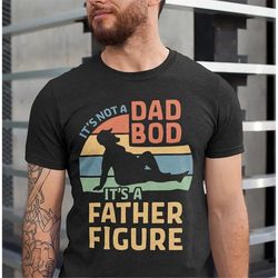 it's not a dad bod it's a father figure shirt, father's day shirt, father figure shirt, dad bod shirt, it's not dad bod,