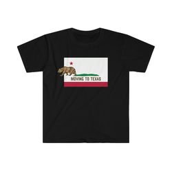 funny meme tshirt - california flag moving to texas parody tee - gift shirt