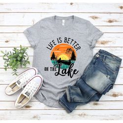 Lake Life Shirt, Life Is Better At the Lake Shirt, Summer Lake Shirt, Lake Vacation Shirt, Lake Shirt, Funny Lake Shirt,