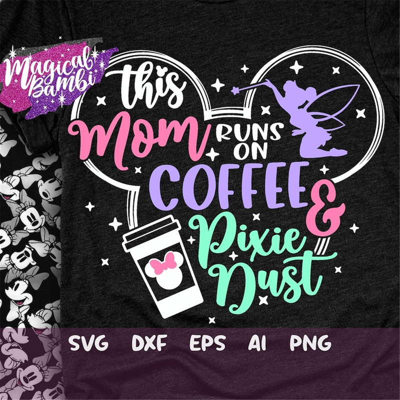 MR-482023114111-this-mom-runs-on-coffee-and-pixie-dust-svg-mouse-ears-svg-image-1.jpg