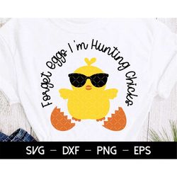forget eggs i'm hunting chicks svg, boy easter svg, chick hunter svg,  easter cut files, boy easter shirt design, funny