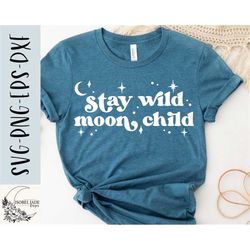 stay wild moon child svg design - mystic svg file for cricut - boho svg - moon svg - digital download