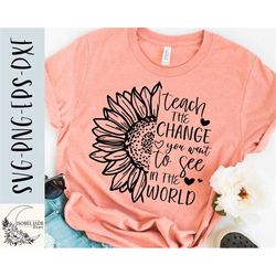 teachers change the world svg design - sunflower svg file for cricut - teach the change svg - cut file