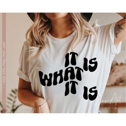it is what it is svg png inspirational svg motivational svg png quotes sayings cut file for cricut, silhouette eps dxf p