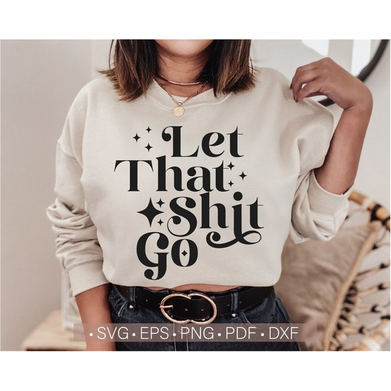 MR-48202314233-let-that-shit-go-svg-women-retro-shirt-svg-funny-svg-for-image-1.jpg