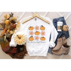 thankful grateful blessed sweatshirt, thanksgiving shirt, fall pumpkin, fall floral shirt, thankful shirt, thanksgiving
