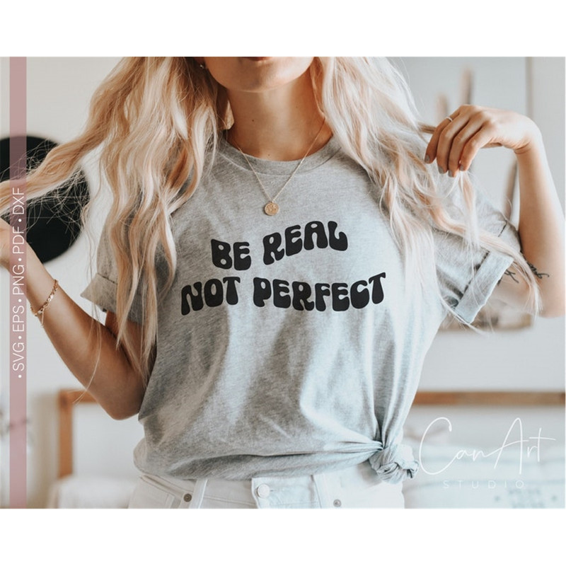 MR-48202314811-be-real-not-perfect-svg-png-retro-inspirational-motivationl-image-1.jpg