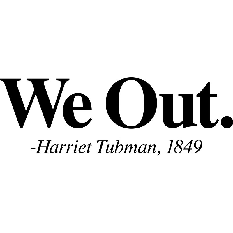 WE OUT - HARRIET TUBMAN.png