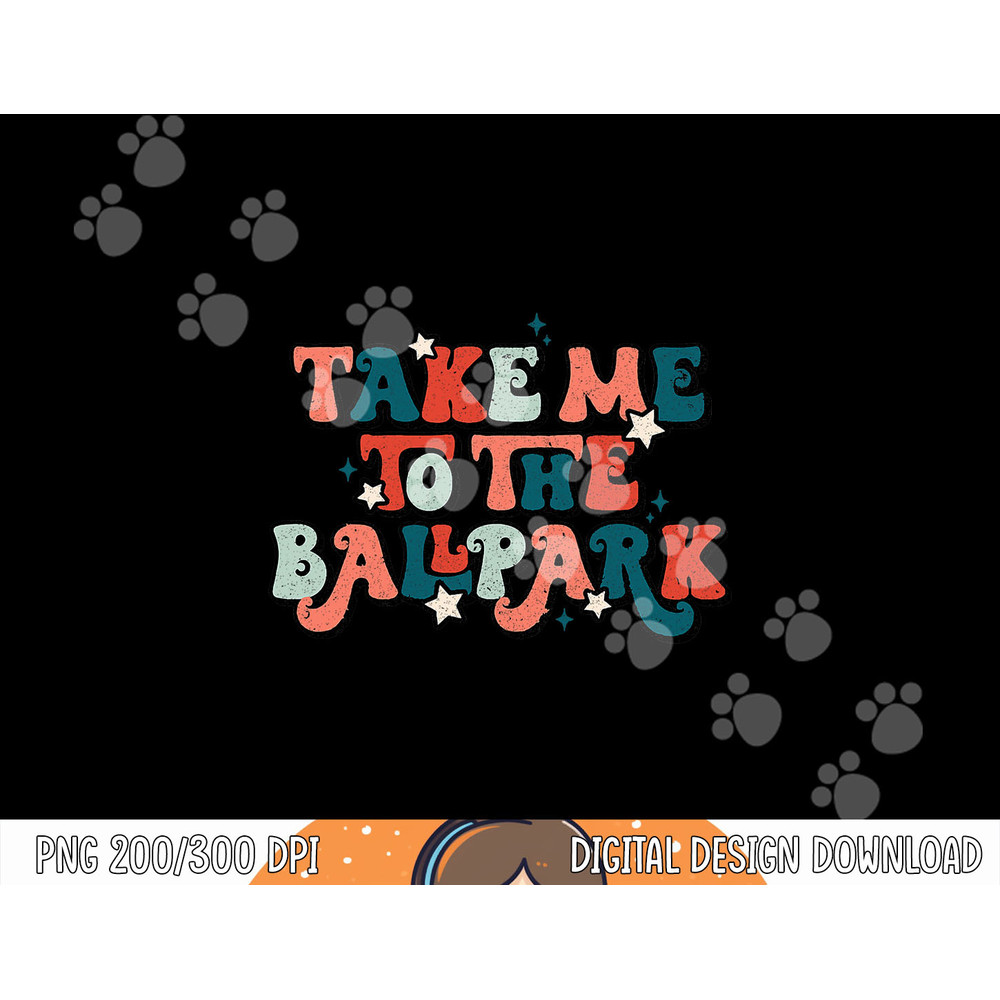 Retro Baseball Take Me To The Ballpark Funny Baseball Mom png, sublimation.jpg