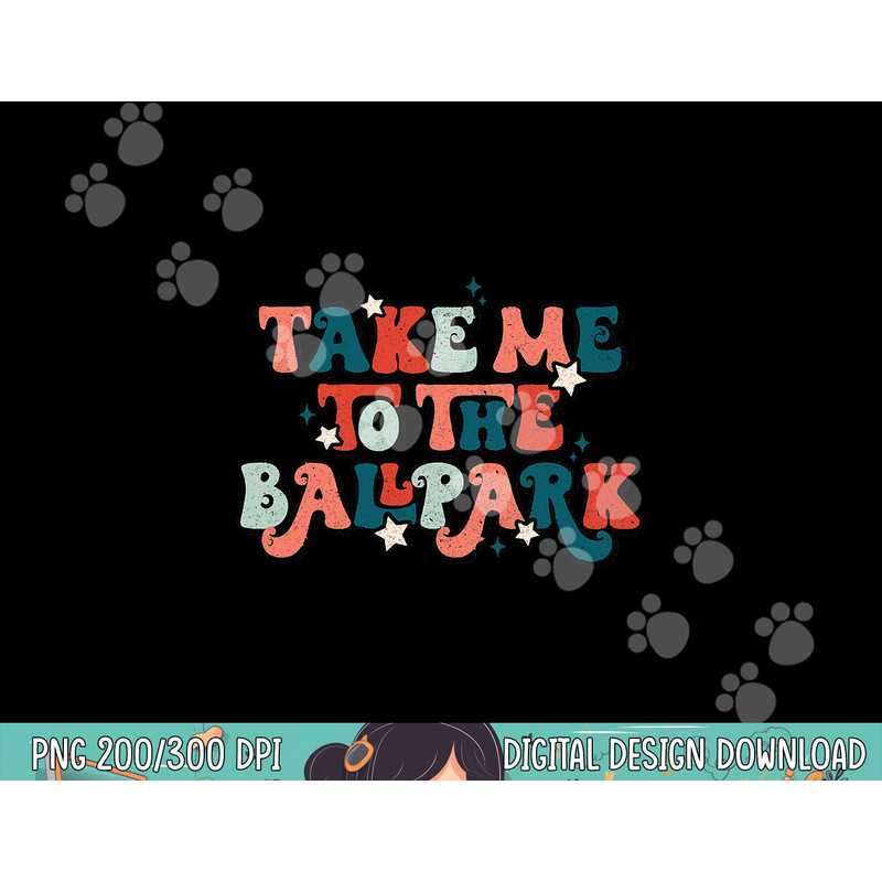 Retro Baseball Take Me To The Ballpark Funny Baseball Mom png, sublimation.jpg