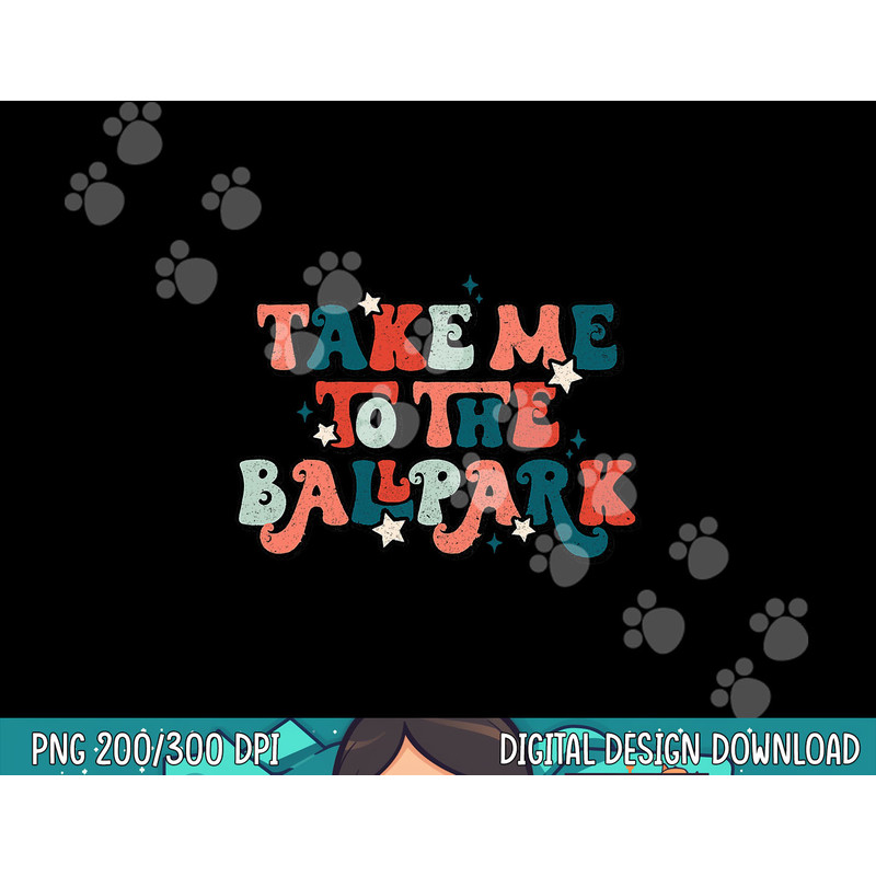 Retro Baseball Take Me To The Ballpark Funny Baseball Mom png, sublimation.jpg