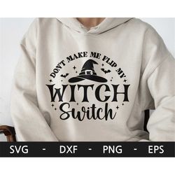 don't make me flip my witch switch svg, halloween svg, halloween shirt, witch vibes svg, witch switch, dxf, png, eps, sv